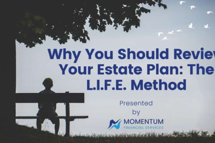 WATCH: Why You Should Review Your Estate Plan: The L.I.F.E. Method